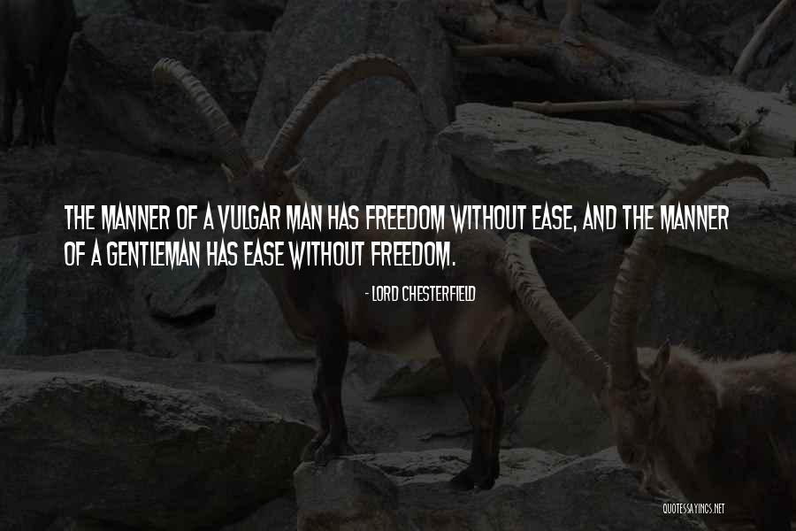 Vulgar Manner Quotes By Lord Chesterfield Vulgar Manner Quotes By Lord Chesterfield