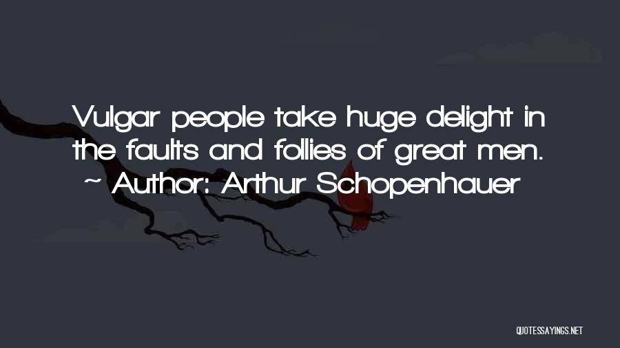 Vulgar Quotes By Arthur Schopenhauer