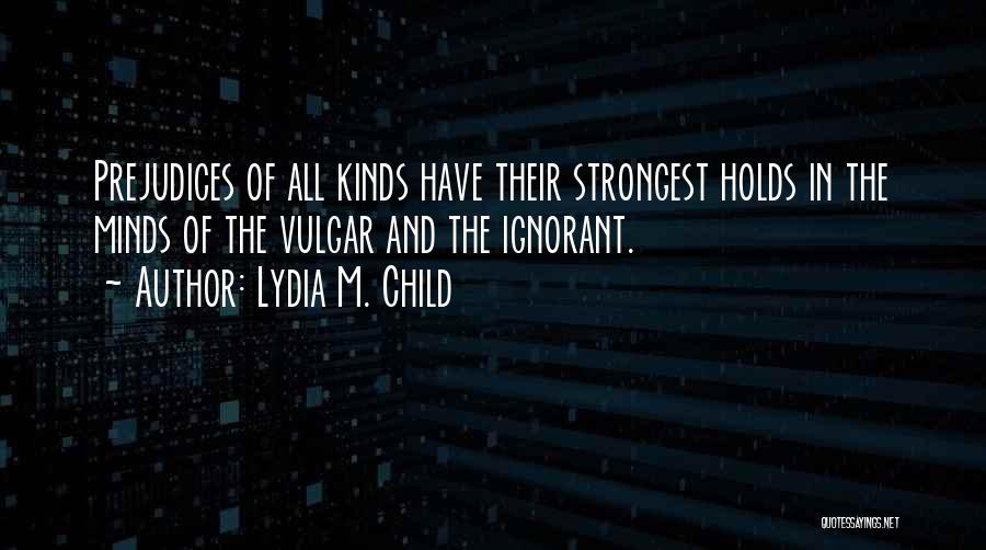 Vulgar Quotes By Lydia M. Child