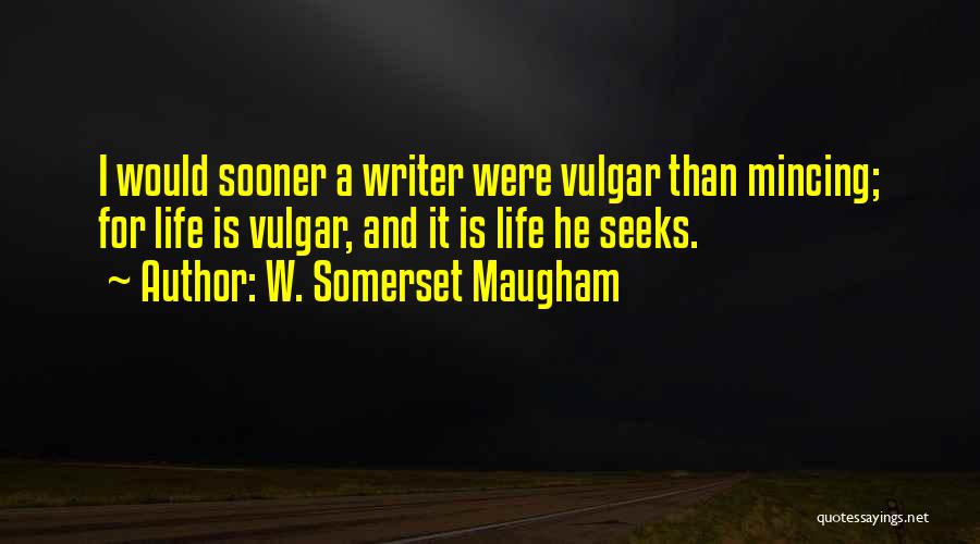 Vulgar Quotes By W. Somerset Maugham