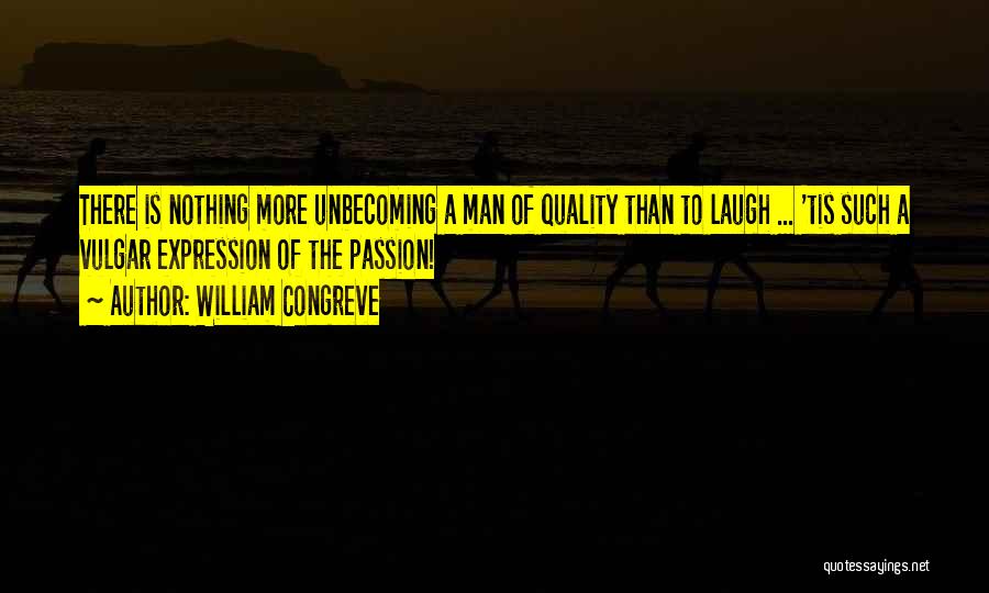 Vulgar Quotes By William Congreve