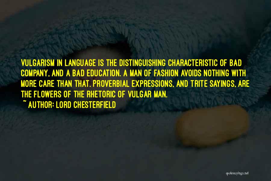 Vulgarism Quotes By Lord Chesterfield