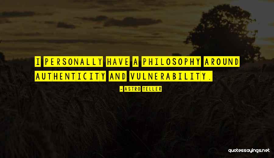 Vulnerability And Authenticity Quotes By Astro Teller