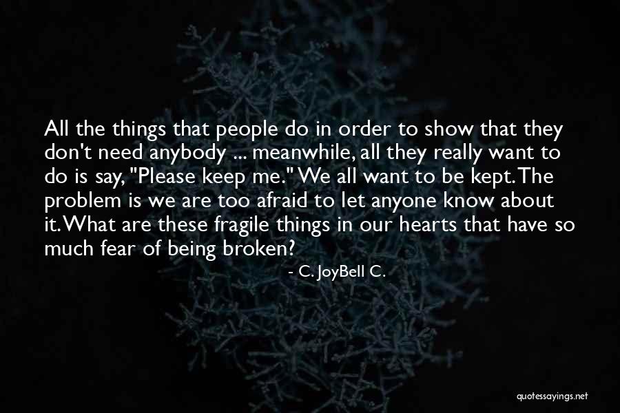 Vulnerability And Relationships Quotes By C. JoyBell C. Vulnerability And Relationships Quotes By C. JoyBell C.