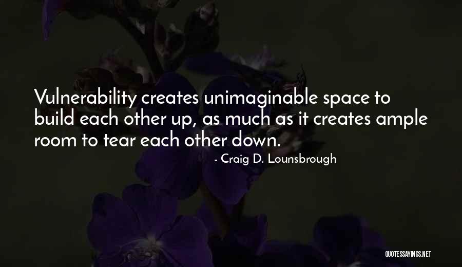 Vulnerability And Relationships Quotes By Craig D. Lounsbrough Vulnerability And Relationships Quotes By Craig D. Lounsbrough