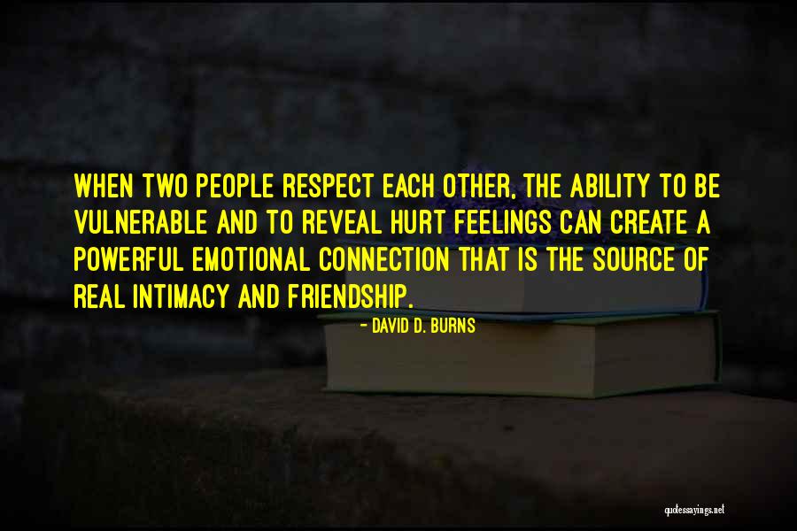 Vulnerability And Relationships Quotes By David D. Burns Vulnerability And Relationships Quotes By David D. Burns
