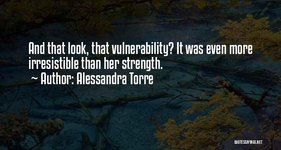 Vulnerability And Strength Quotes By Alessandra Torre