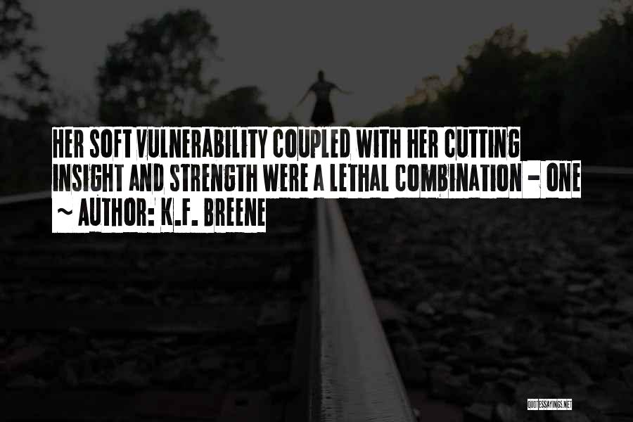 Vulnerability And Strength Quotes By K.F. Breene