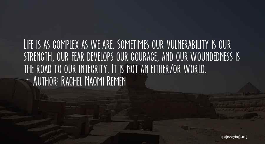 Vulnerability And Strength Quotes By Rachel Naomi Remen