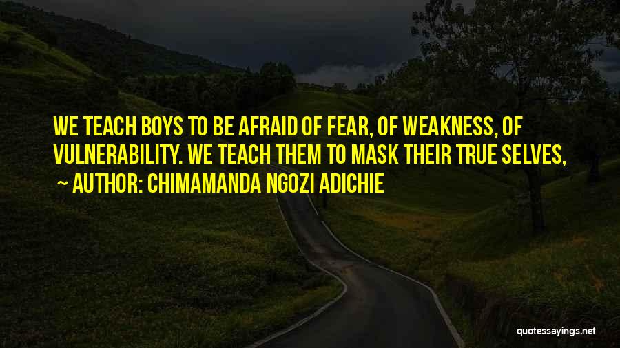 Vulnerability Weakness Quotes By Chimamanda Ngozi Adichie