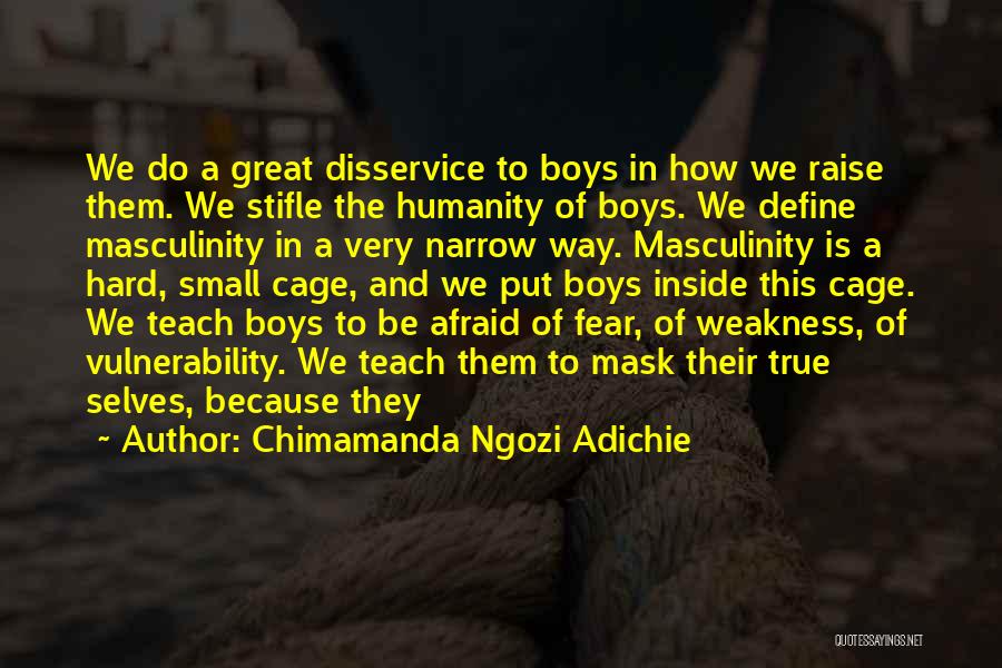 Vulnerability Weakness Quotes By Chimamanda Ngozi Adichie