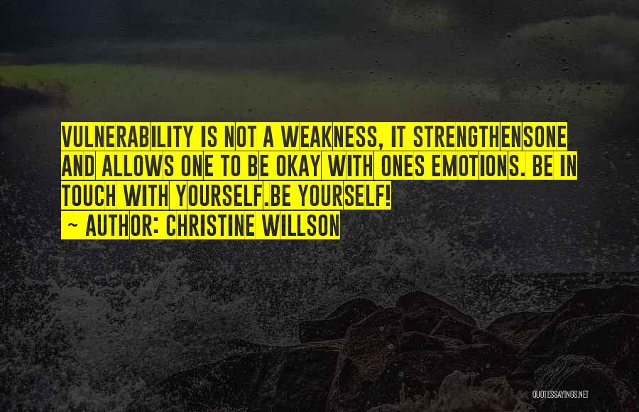 Vulnerability Weakness Quotes By Christine Willson