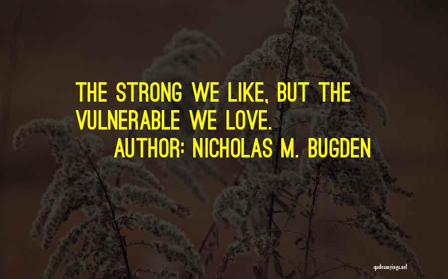 Vulnerable Quotes By Nicholas M. Bugden