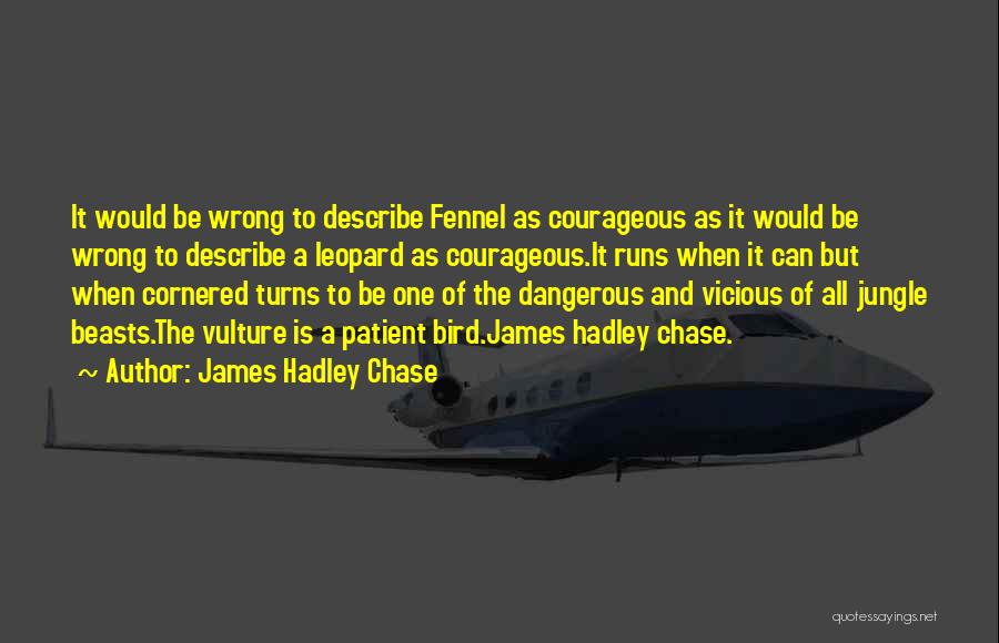 Vulture Quotes By James Hadley Chase