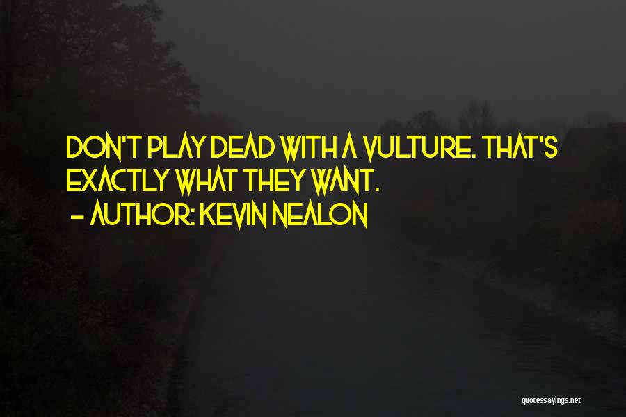 Vulture Quotes By Kevin Nealon