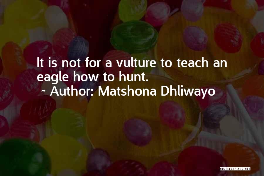 Vulture Quotes By Matshona Dhliwayo