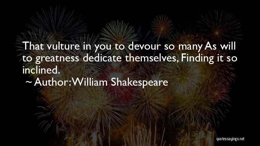 Vulture Quotes By William Shakespeare