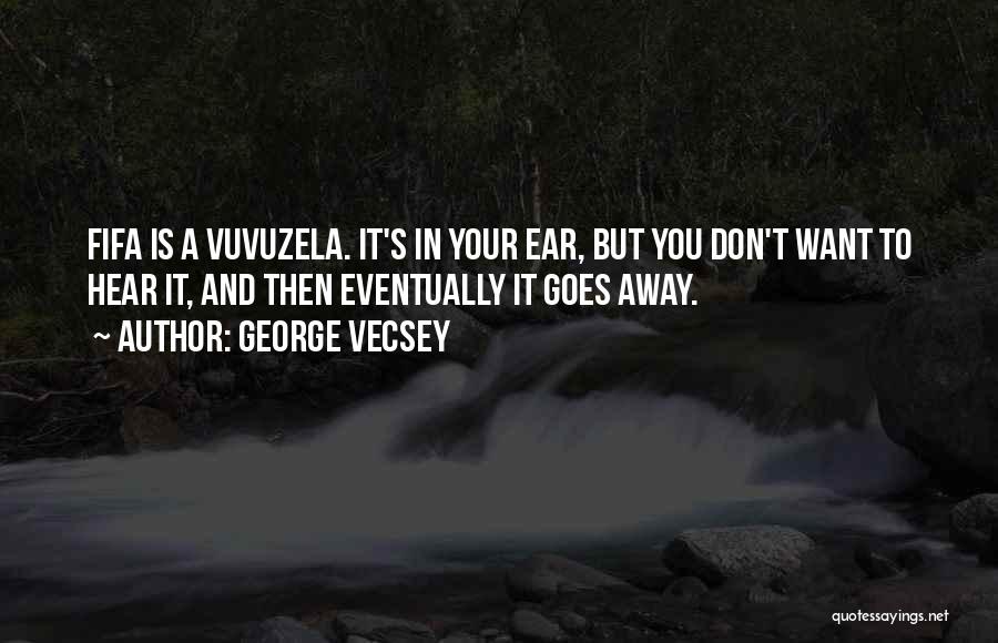 Vuvuzela Quotes By George Vecsey