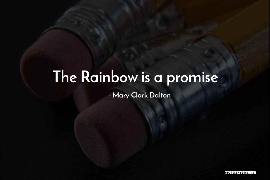 W A Clark Quotes By Mary Clark Dalton W A Clark Quotes By Mary Clark Dalton