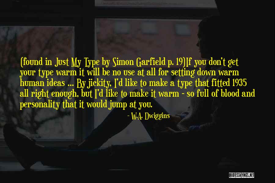 W.A. Dwiggins Quotes 576603 W.A. Dwiggins Quotes 576603