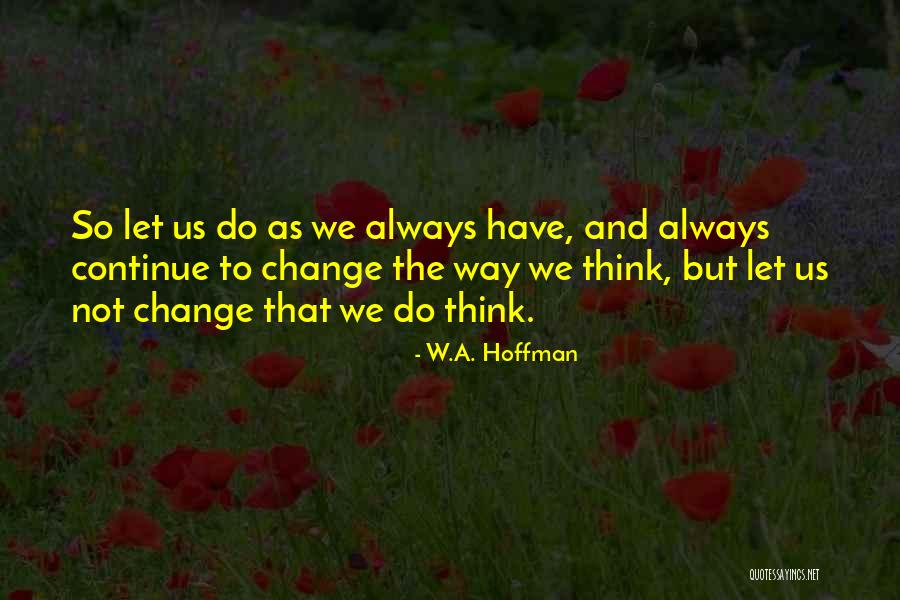 W.A. Hoffman Quotes 1196160