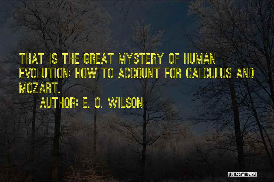 W A Mozart Quotes By E. O. Wilson