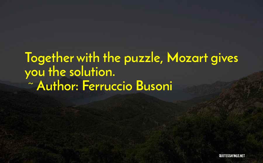 W A Mozart Quotes By Ferruccio Busoni
