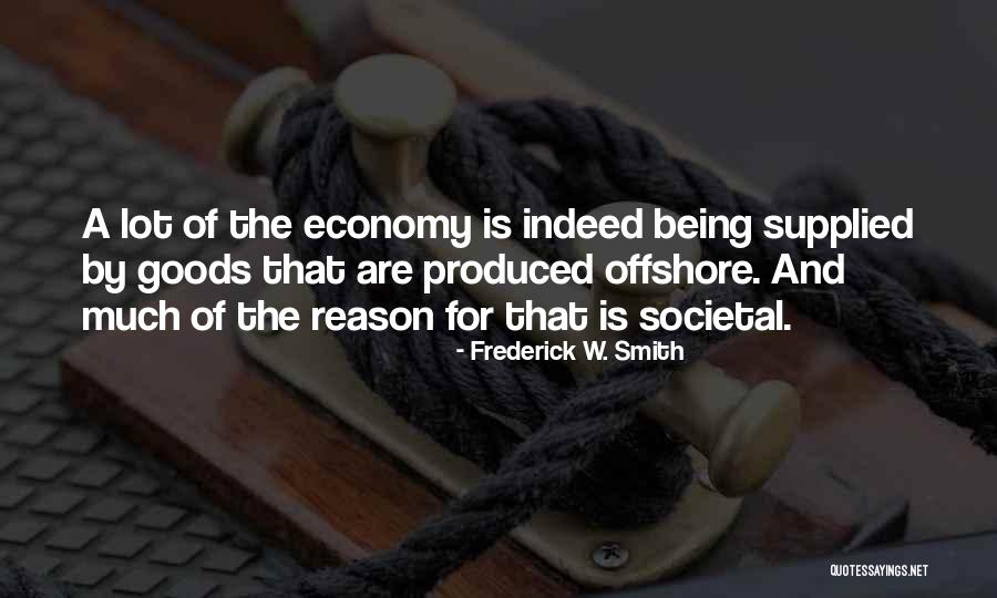 W A Smith Quotes By Frederick W. Smith W A Smith Quotes By Frederick W. Smith