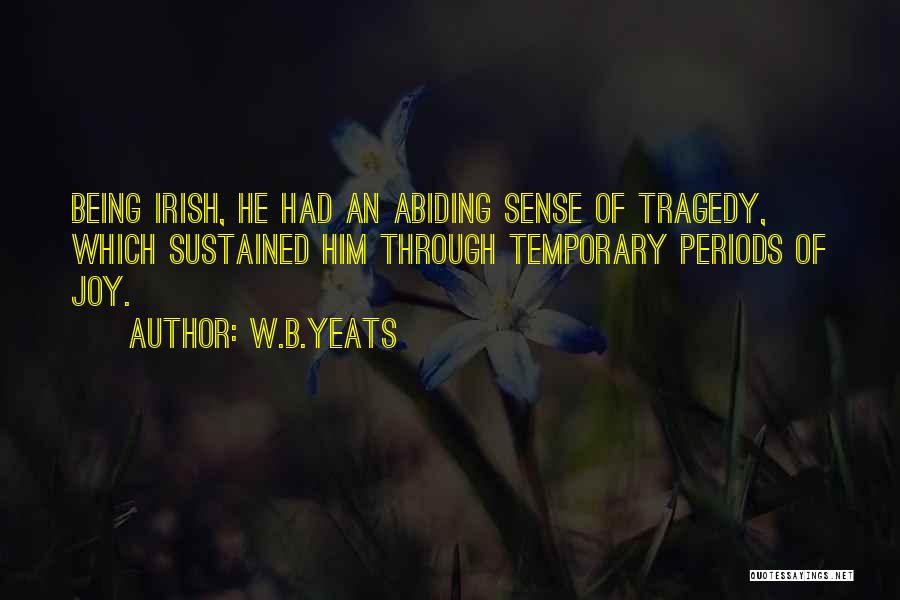 W B Yeats Irish Quotes By W.B.Yeats