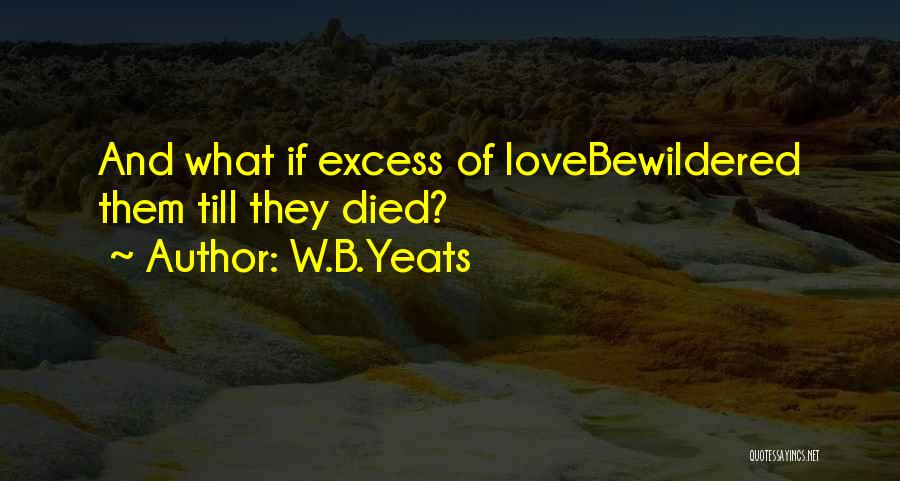 W.B.Yeats Quotes 1215816
