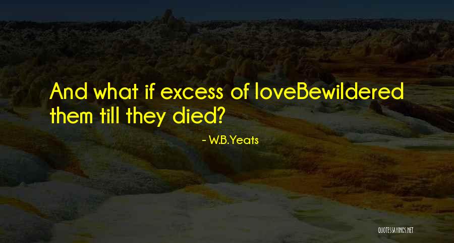 W.B.Yeats Quotes 1215816 W.B.Yeats Quotes 1215816