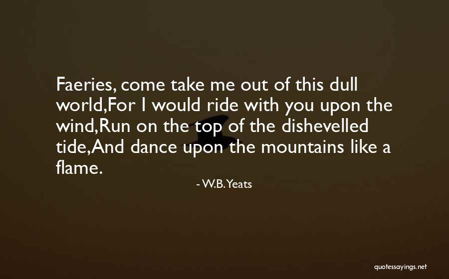 W.B.Yeats Quotes 1898747 W.B.Yeats Quotes 1898747