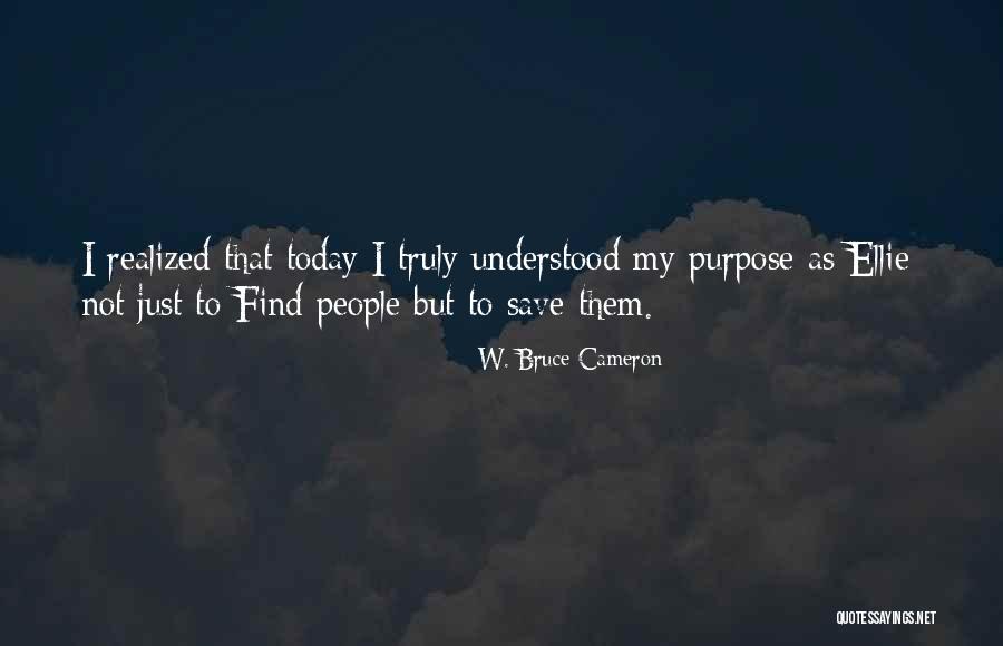 W. Bruce Cameron Quotes 1396054 W. Bruce Cameron Quotes 1396054