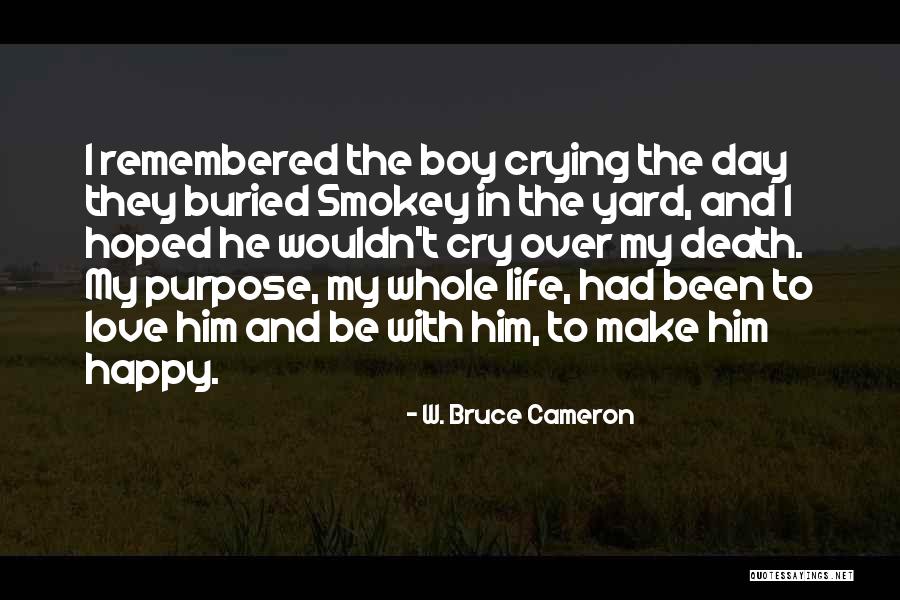 W. Bruce Cameron Quotes 407620 W. Bruce Cameron Quotes 407620
