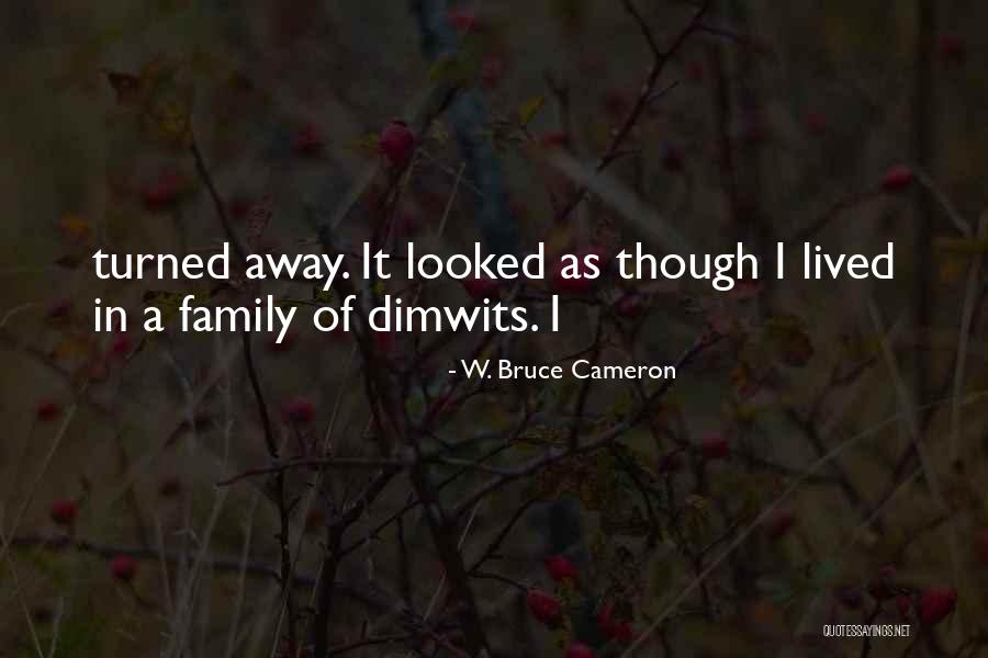 W. Bruce Cameron Quotes 619028 W. Bruce Cameron Quotes 619028