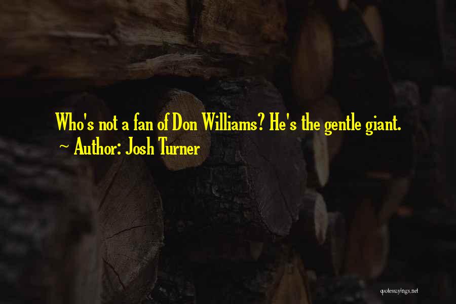 W C Williams Quotes By Josh Turner