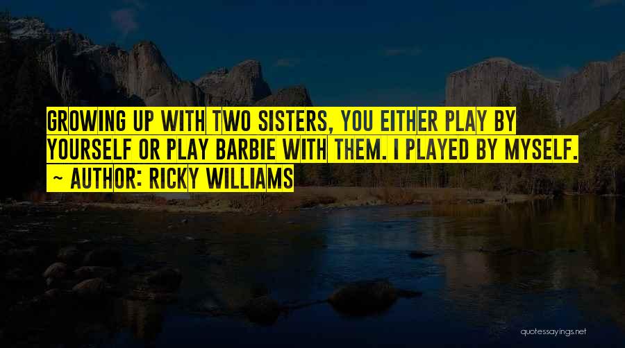 W C Williams Quotes By Ricky Williams