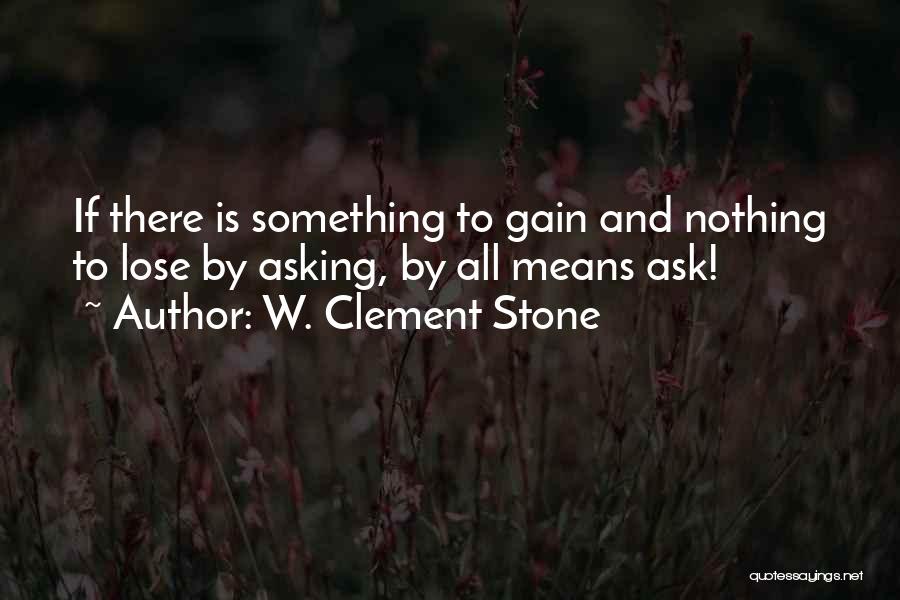 W. Clement Stone Quotes 1542763
