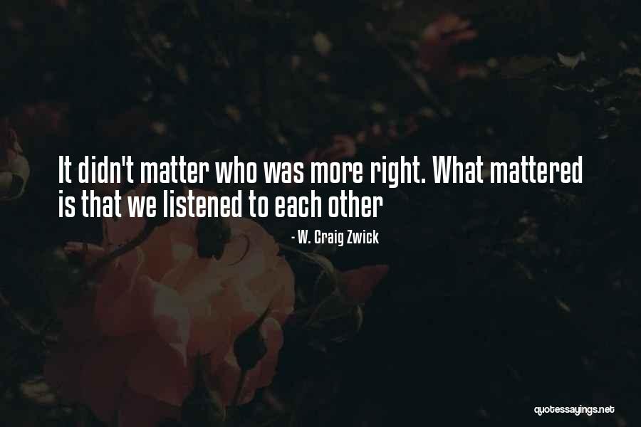 W. Craig Zwick Quotes 1593709 W. Craig Zwick Quotes 1593709