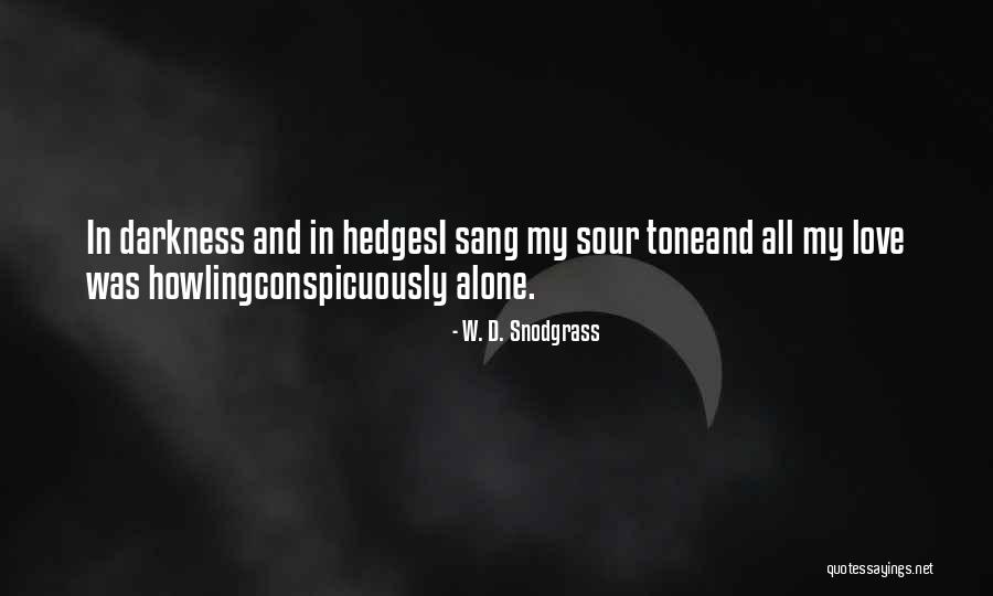 W. D. Snodgrass Quotes 1749765 W. D. Snodgrass Quotes 1749765