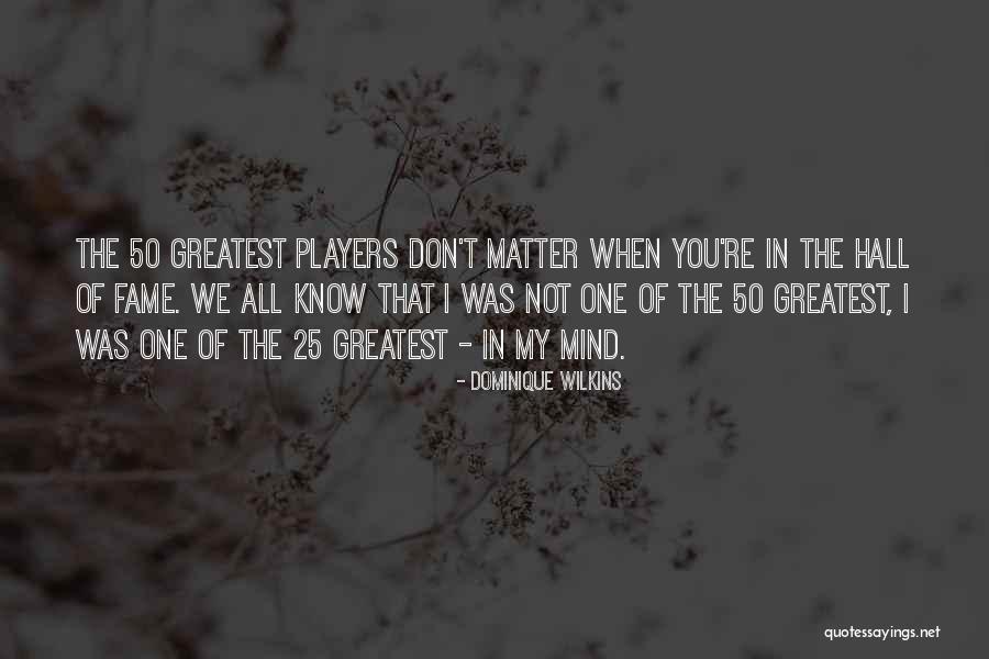 W D Wilkins Quotes By Dominique Wilkins W D Wilkins Quotes By Dominique Wilkins