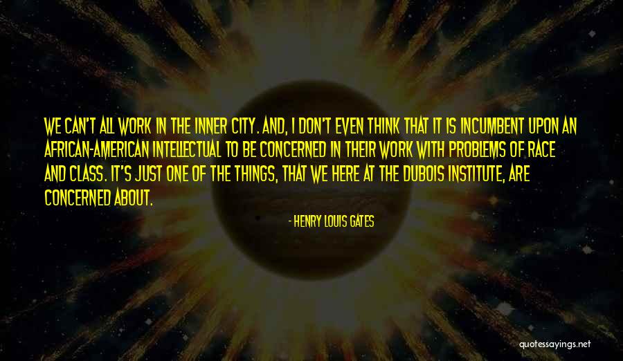 W.e.b. Dubois Quotes By Henry Louis Gates W.e.b. Dubois Quotes By Henry Louis Gates