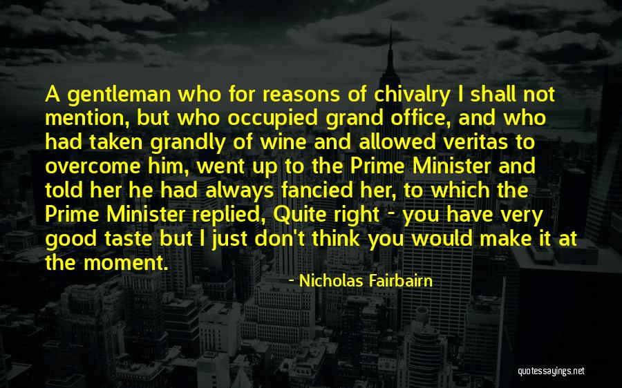 W.e. Fairbairn Quotes By Nicholas Fairbairn W.e. Fairbairn Quotes By Nicholas Fairbairn