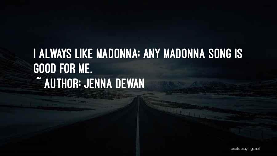 W.e. Madonna Quotes By Jenna Dewan