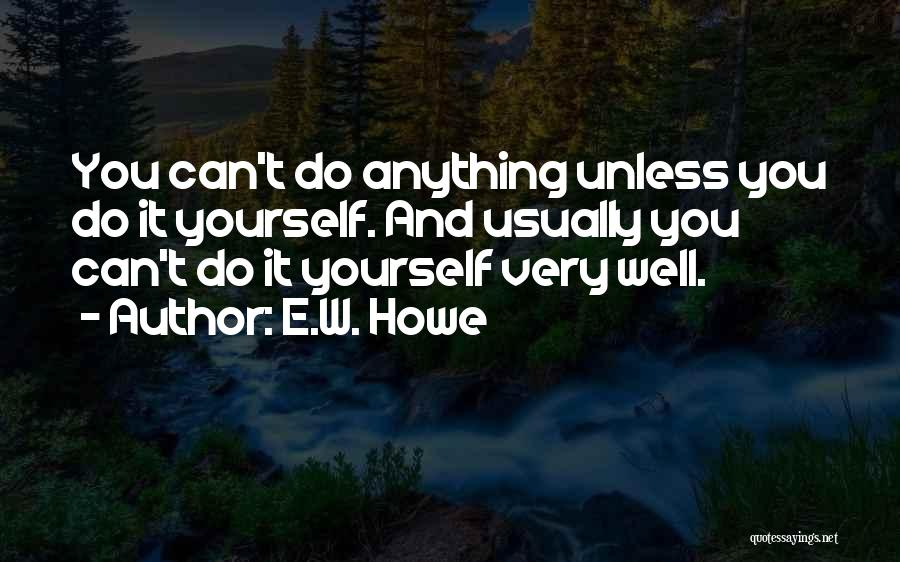 W E Quotes By E.W. Howe