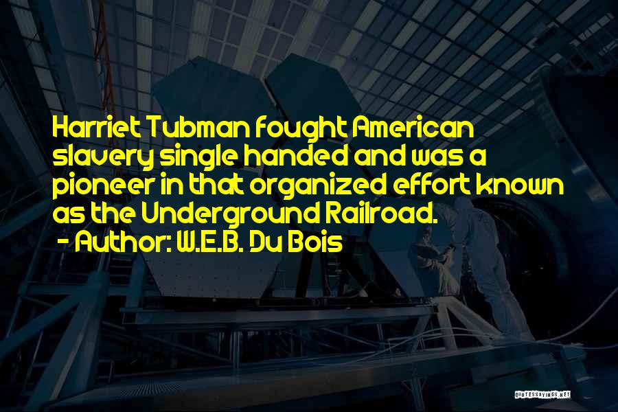 W E Quotes By W.E.B. Du Bois