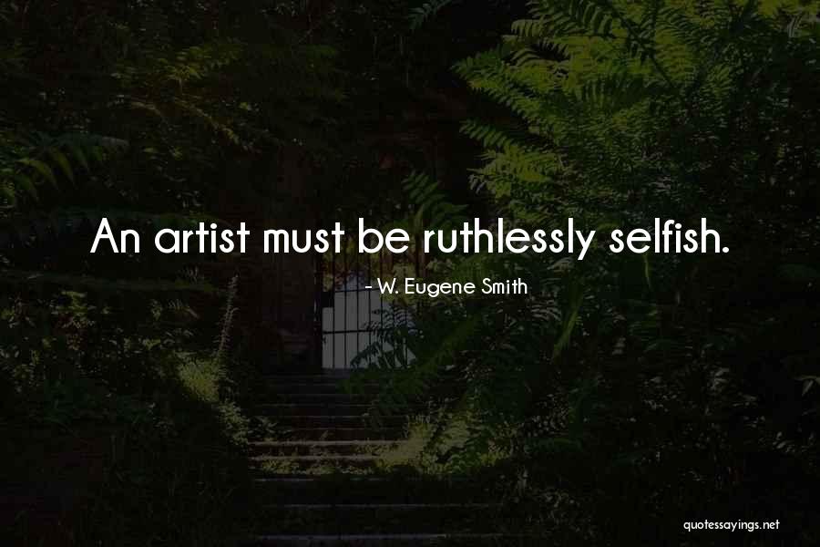 W. Eugene Smith Quotes 1116023 W. Eugene Smith Quotes 1116023