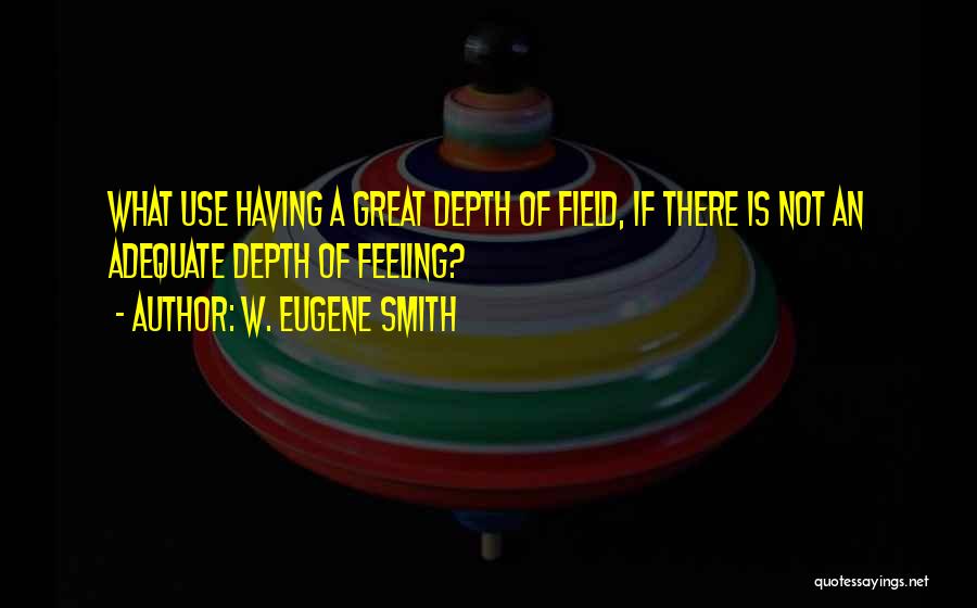 W. Eugene Smith Quotes 1140030