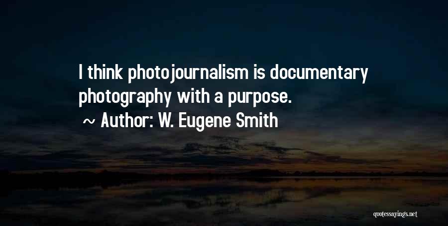 W. Eugene Smith Quotes 1188267