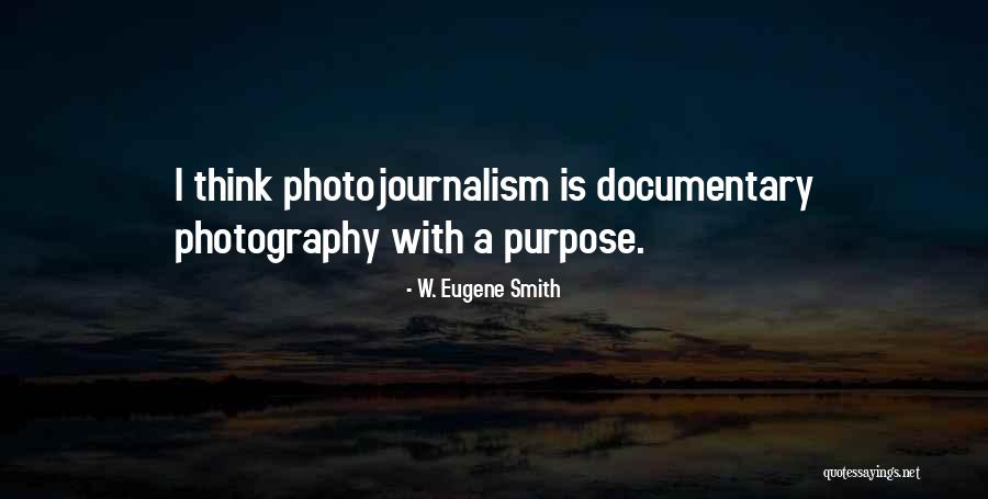 W. Eugene Smith Quotes 1188267 W. Eugene Smith Quotes 1188267